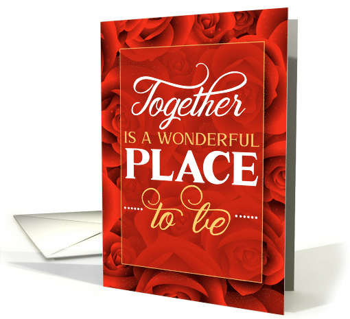 Together is a Wonderful Place to Be Red Roses card (599333)