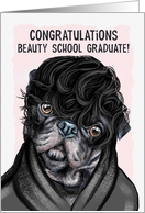 Congratulations Beauty School Graduate Funny Pug Dog card