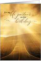 for HIM Life Partner Birthday Sunlit Scenic Road card