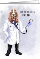 Get Well Spanish Que te Mejores Pronto Funny Hound Dog Doctor card