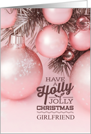 for Girlfriend Pink Holiday Ornaments Holly Jolly card