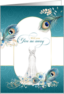 Will You Give Me Away? Wedding Peacock in Teal and Gold card