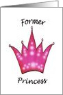 Humorous Former Princess and now Queen card