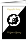 21 Yrs, Happy Birthday, Styling in Black and White card