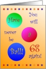 68th Birthday! Have A Ball! card