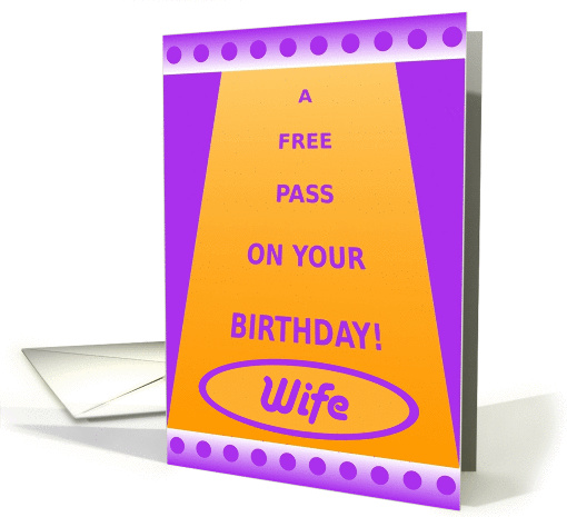 To Wife from Husband, Happy Birthday, Free Pass card (1081132)