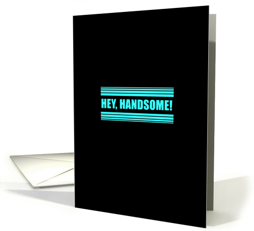 For Him, Happy Birthday, Handsome - Humor card (1103846)