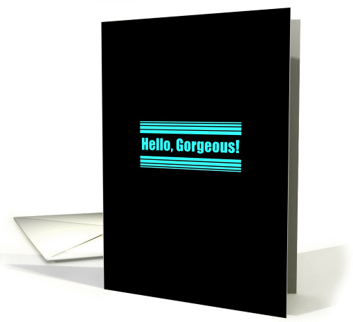 Happy Birthday, Hello, Gorgeous - Humor card (1103850)