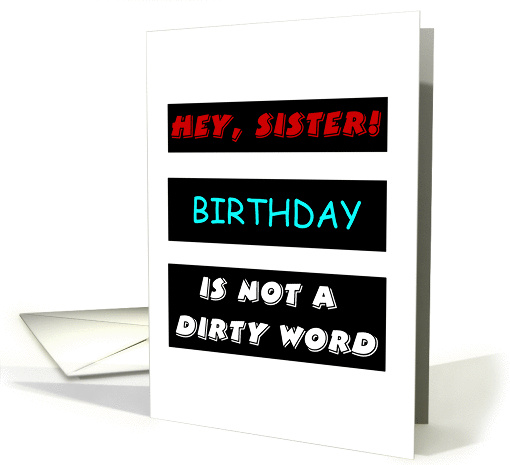 To Sister, Happy Birthday Humor card (1112936)