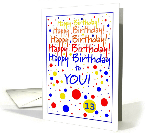 Happy Birthday, 13 year old card (480718)