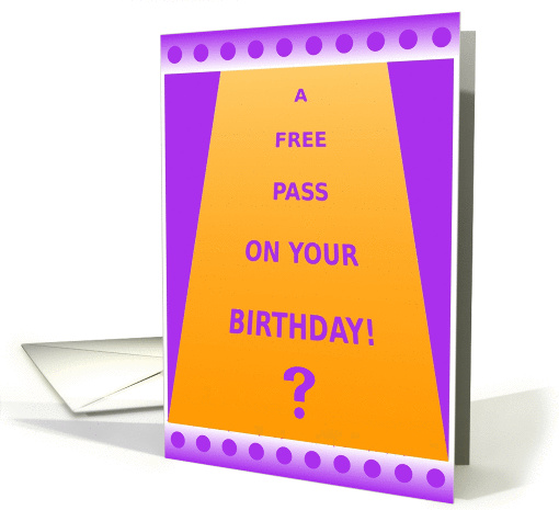 Free Birthday Pass-Funny Ha ha card (558221)
