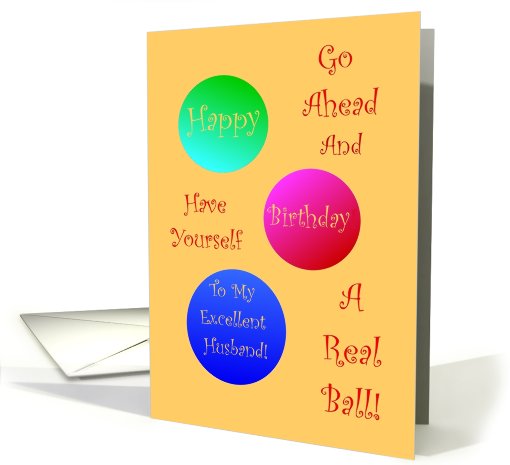 To Excellent Husband, Happy Birthday, Have A Ball! card (569589)