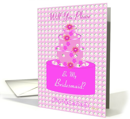 Friend, Bridesmaid, Wedding Party Invitation, Floral Cake card