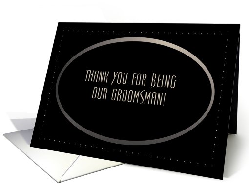Groomsman, Thank You for Being Our Groomsman, Modern Oval card