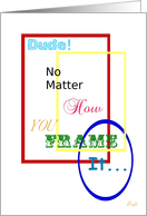 Dude!, Happy Birthday, Modern Frames card