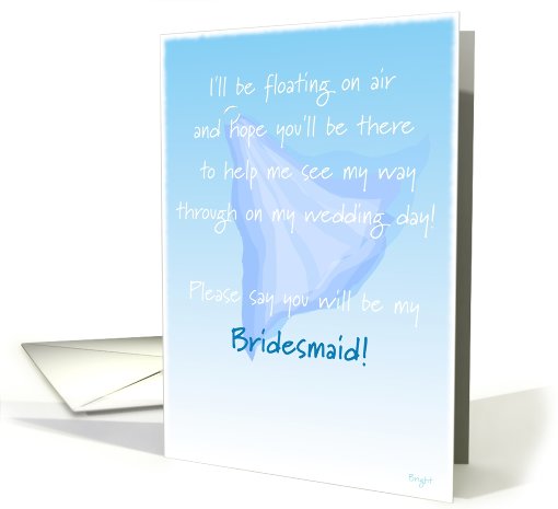 Bridesmaid, Please Say You Will Be My, Floating Veil card (612995)