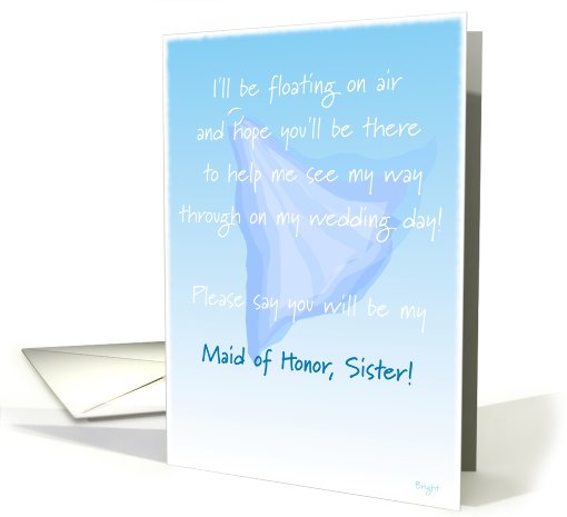 Sister, Maid of Honor,  Please Say You Will Be My, Floating Veil card