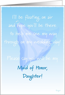 Daughter, Maid of Honor, Please Say You Will Be My, Floating Veil card