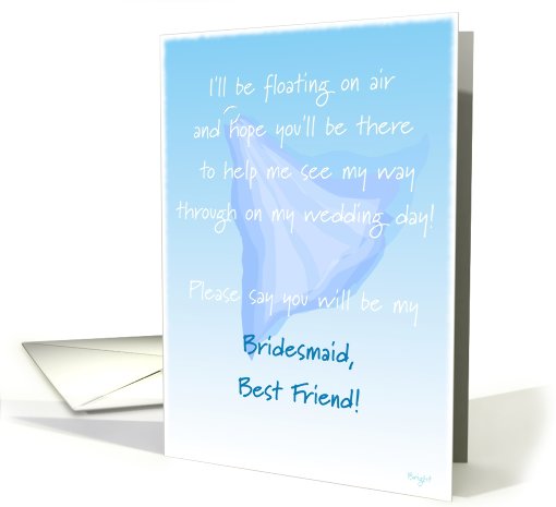 Best Friend, Bridesmaid, Please Say You Will Be My, Floating Veil card