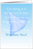 Niece, Bridesmaid, Please Say You Will Be My, Floating Veil card