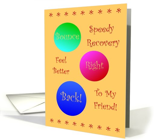To My Friend, Speedy Recovery, Bounce Right Back! card (621772)