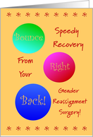 Gender Resassignment Surgery, Get Well Wishes, Bounce Right Back! card