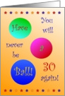 30, Happy Birthday! Have A Ball! card