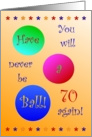 70, Happy Birthday! Have A Ball! card