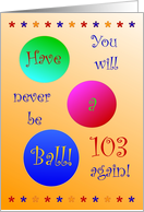 103, Happy Birthday! Have A Ball! card