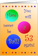 53rd Birthday! Have A Ball! card