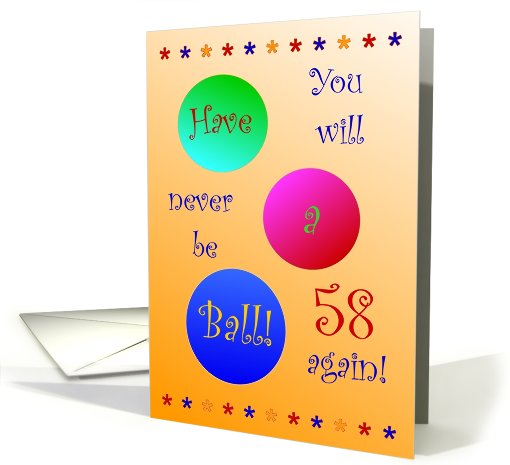 58th Birthday! Have A Ball! card (663257)