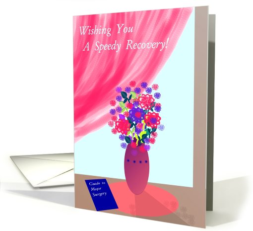 Major Surgery, Speedy Recovery, Floral Still Life card (671933)