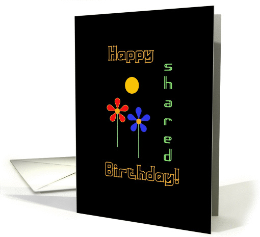 Happy Shared Birthday!, Three Neon Look Flowers card (779314)