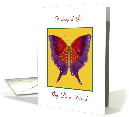 Thinking of You! My Dear Friend, Beautiful Butterfly card (779779)