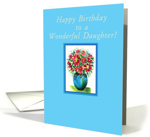 Happy Birthday, Daughter! Red Flowers in a Blue Vase card (783717)
