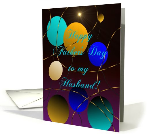 Husband, Happy Father's Day, Balloons w/ Star Burst and Streamers card