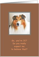 31, Happy Birthday!, Zinger in Disbelief - Humor card