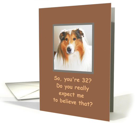 32, Happy Birthday!, Zinger in Disbelief - Humor card (840914)