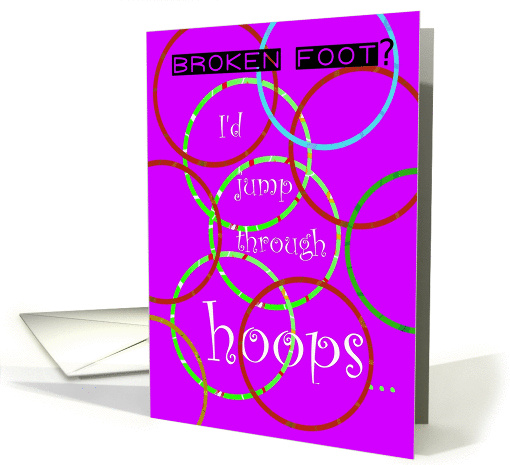 Broken Foot, Jump Through Hoops, Humor card (850350)