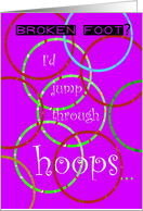 Broken Foot, Jump Through Hoops, Humor card