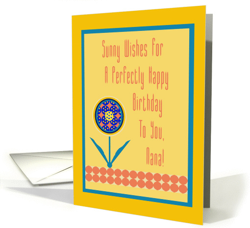 Nana, Happy Birthday to You! Sunny WIshes with Graphic Flower card