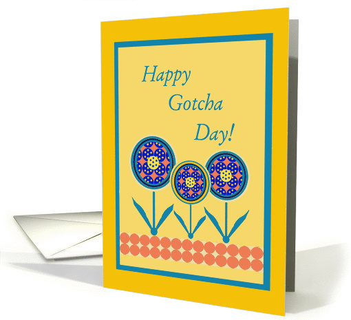 Adoption Anniversary, Happy Gotcha Day! Happy Flowers Family card