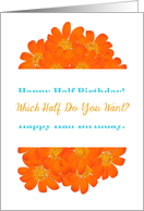 Happy Half Birthday, Humor, Big Orange Bouquet card