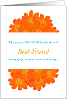 Best Friend, Happy Half Birthday, Humor, Big Orange Bouquet card