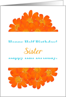 Sister, Happy Half Birthday, Humor, Big Orange Bouquet card