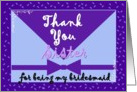 SISTER Wedding Thank You - BRIDESMAID card