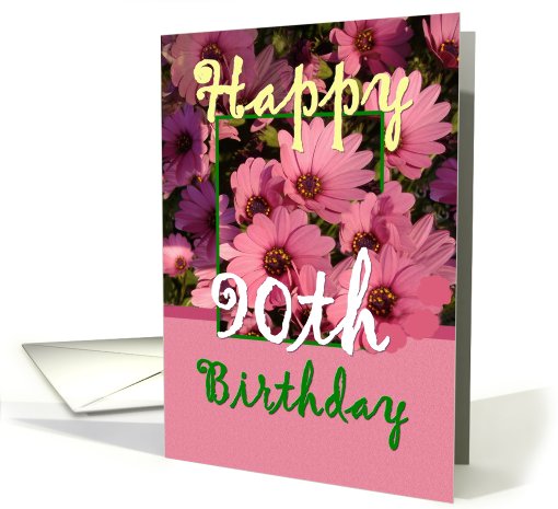 90TH BIrthday - Pink Flowers card (425932)