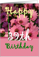 39TH BIrthday - Pink Flowers card