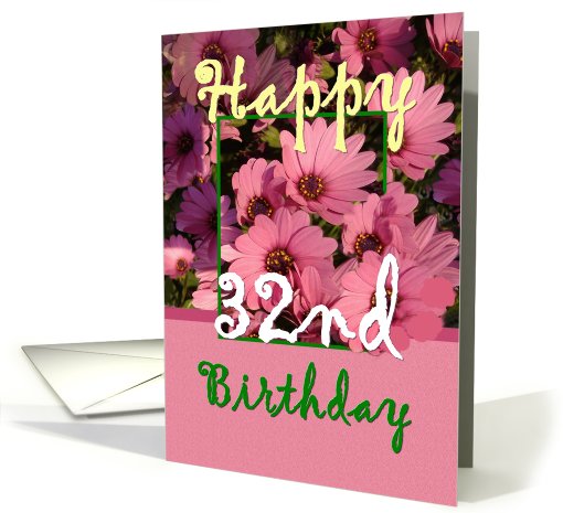 32ND BIrthday - Pink Flowers card (425952)