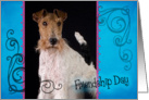 Friendship Day card featuring a Wire Fox Terrier card